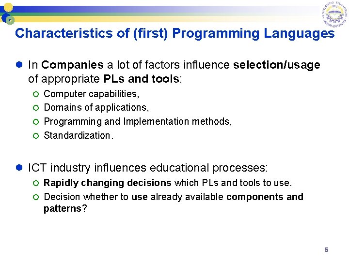 Characteristics of (first) Programming Languages l In Companies a lot of factors influence selection/usage