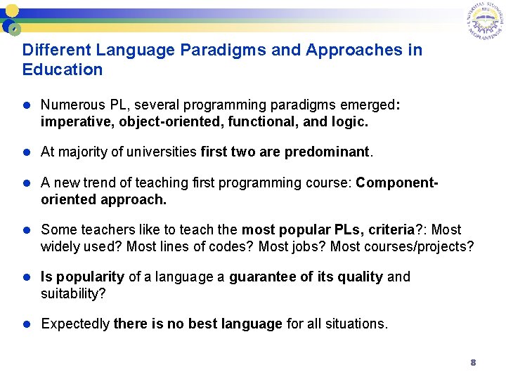 Different Language Paradigms and Approaches in Education l Numerous PL, several programming paradigms emerged: