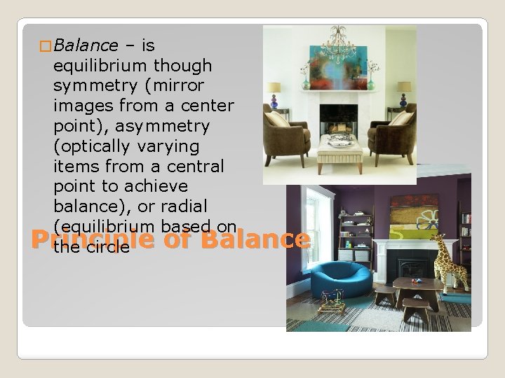 � Balance – is equilibrium though symmetry (mirror images from a center point), asymmetry