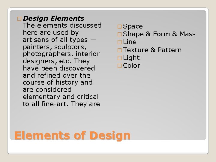 � Design Elements The elements discussed here are used by artisans of all types