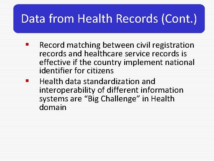 Data from Health Records (Cont. ) § § Record matching between civil registration records