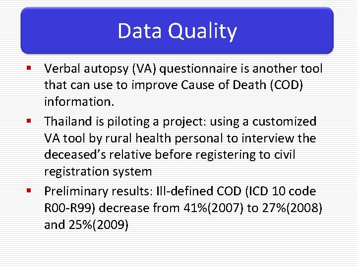 Data Quality § Verbal autopsy (VA) questionnaire is another tool that can use to