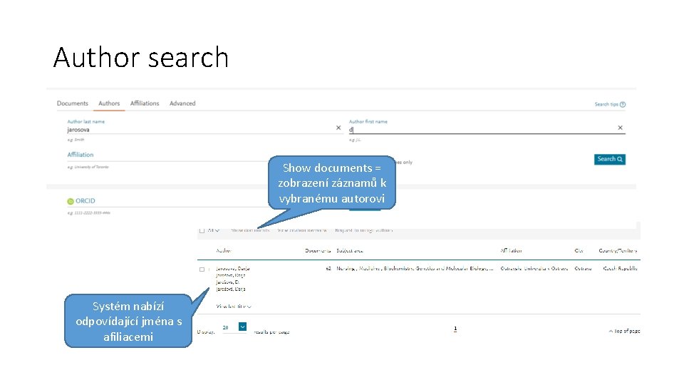 Author search Show documents = zobrazení záznamů k vybranému autorovi Systém nabízí odpovídající jména