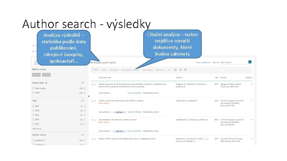 Author search - výsledky Analýza výsledků – statistika podle data publikování, zdrojové časopisy, spoluautoři…