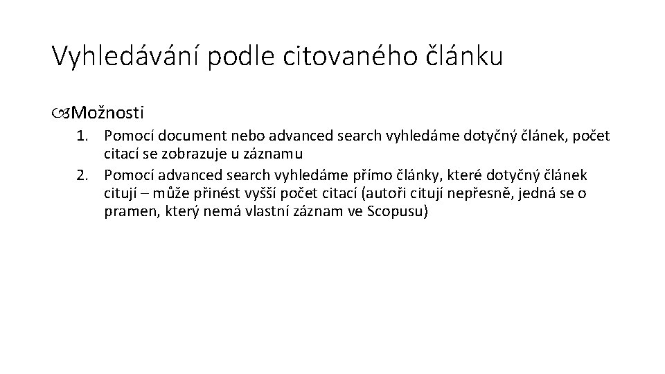 Vyhledávání podle citovaného článku Možnosti 1. Pomocí document nebo advanced search vyhledáme dotyčný článek,