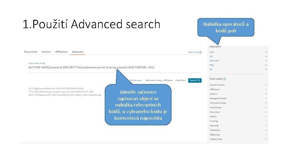 1. Použití Advanced search Jakmile začneme zapisovat objeví se nabídka relevantních kódů, u vybraného