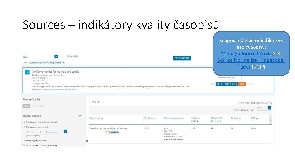 Sources – indikátory kvality časopisů Scopus má vlastní indikátory pro časopisy: SCImago Journal Rank