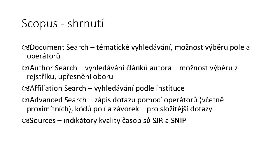 Scopus - shrnutí Document Search – tématické vyhledávání, možnost výběru pole a operátorů Author