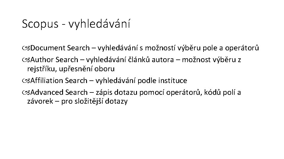 Scopus - vyhledávání Document Search – vyhledávání s možností výběru pole a operátorů Author