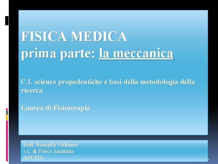 FISICA MEDICA prima parte: la meccanica C. I. scienze propedeutiche e basi della metodologia