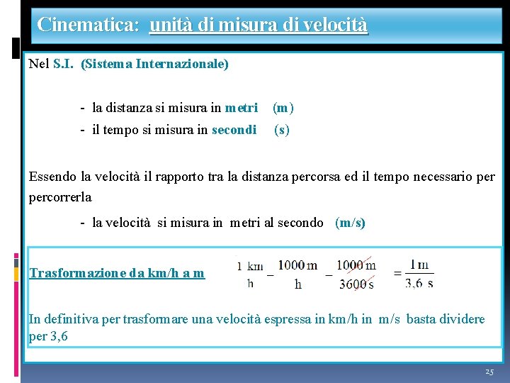Cinematica: unità di misura di velocità Nel S. I. (Sistema Internazionale) - la distanza