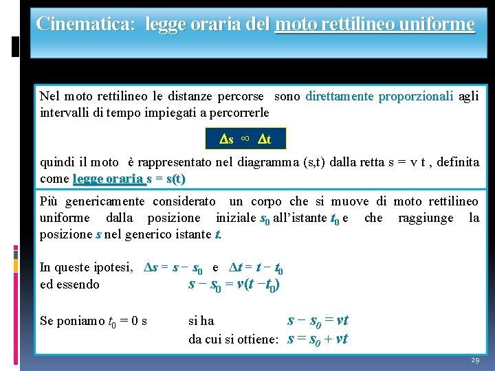 Cinematica: legge oraria del moto rettilineo uniforme Nel moto rettilineo le distanze percorse sono