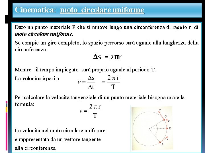 Cinematica: moto circolare uniforme Dato un punto materiale P che si muove lungo una