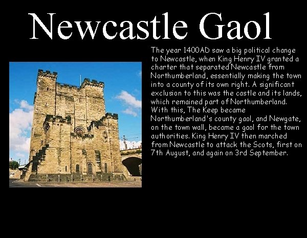 Newcastle Gaol The year 1400 AD saw a big political change to Newcastle, when