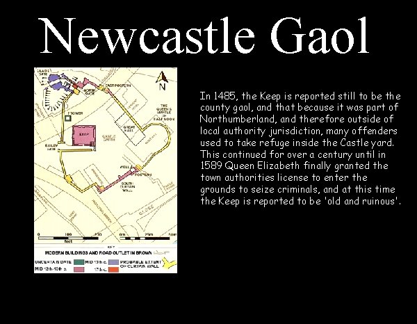 Newcastle Gaol In 1485, the Keep is reported still to be the county gaol,