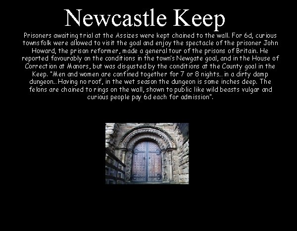 Newcastle Keep Prisoners awaiting trial at the Assizes were kept chained to the wall.