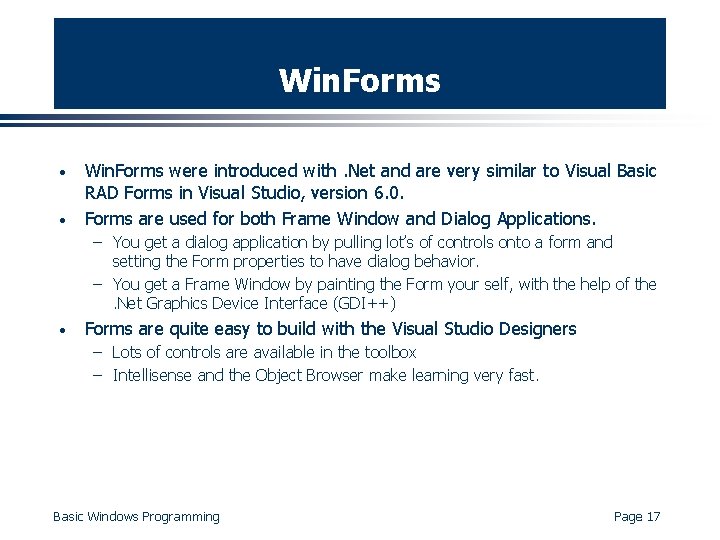 Win. Forms · · Win. Forms were introduced with. Net and are very similar