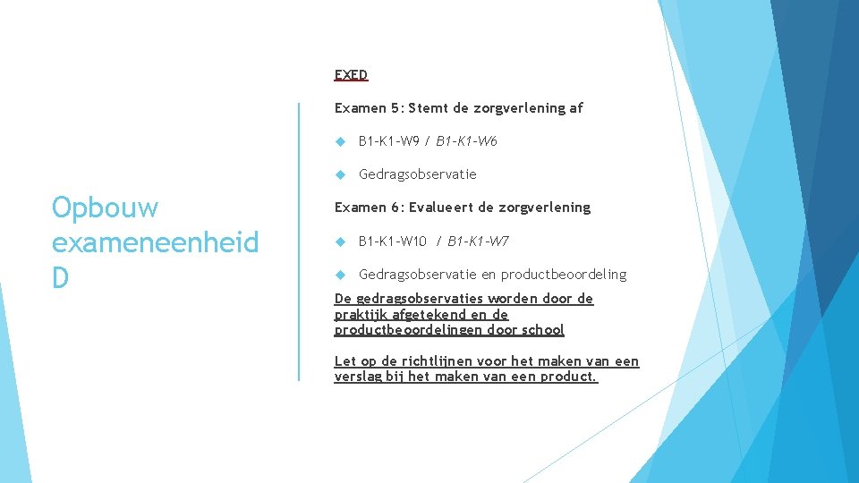 EXED Examen 5: Stemt de zorgverlening af Opbouw exameneenheid D B 1 -K 1