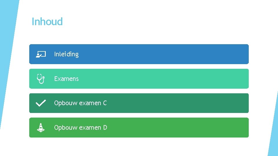 Inhoud Inleiding Examens Opbouw examen C Opbouw examen D 