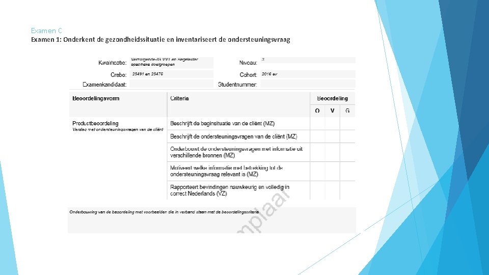 Examen C Examen 1: Onderkent de gezondheidssituatie en inventariseert de ondersteuningsvraag 