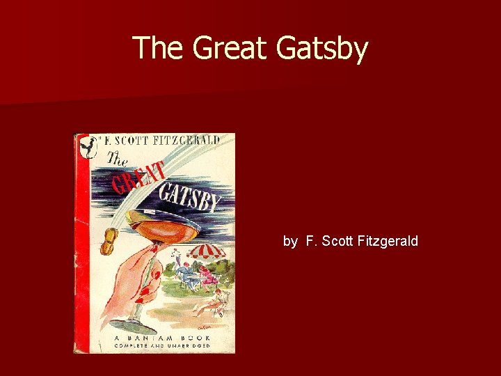 The Great Gatsby by F. Scott Fitzgerald 