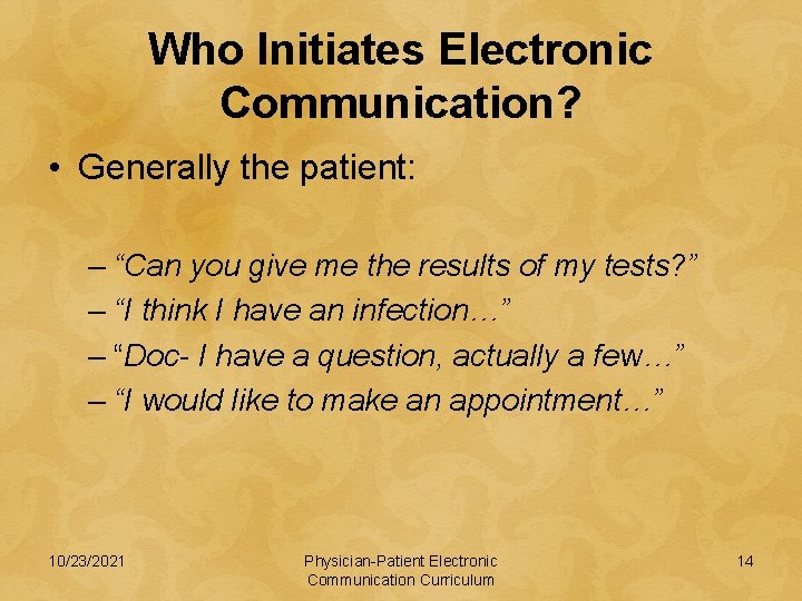 Who Initiates Electronic Communication? • Generally the patient: – “Can you give me the