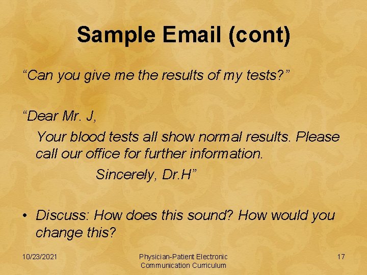 Sample Email (cont) “Can you give me the results of my tests? ” “Dear