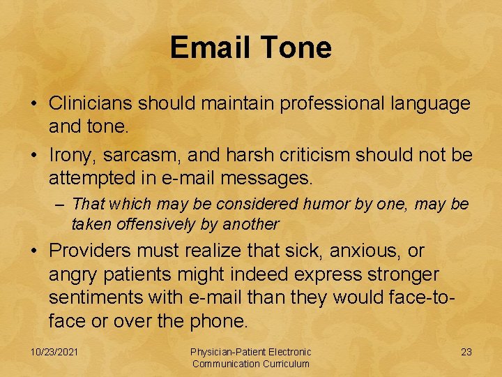 Email Tone • Clinicians should maintain professional language and tone. • Irony, sarcasm, and