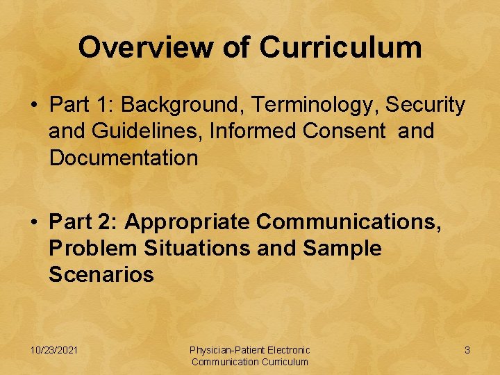 Overview of Curriculum • Part 1: Background, Terminology, Security and Guidelines, Informed Consent and