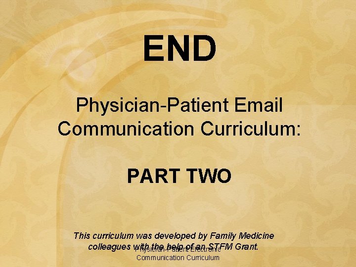 END Physician-Patient Email Communication Curriculum: PART TWO This curriculum was developed by Family Medicine