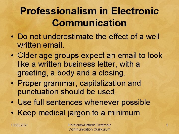 Professionalism in Electronic Communication • Do not underestimate the effect of a well written