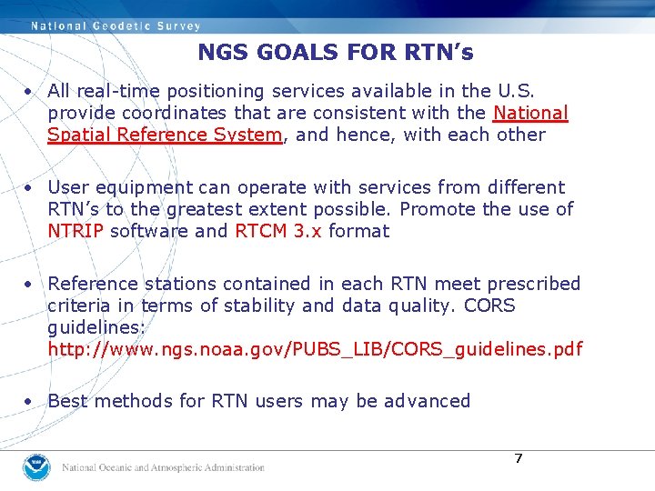 NGS GOALS FOR RTN’s • All real-time positioning services available in the U. S.