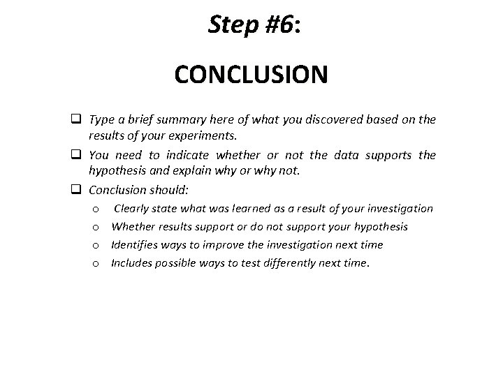 Step #6: CONCLUSION q Type a brief summary here of what you discovered based