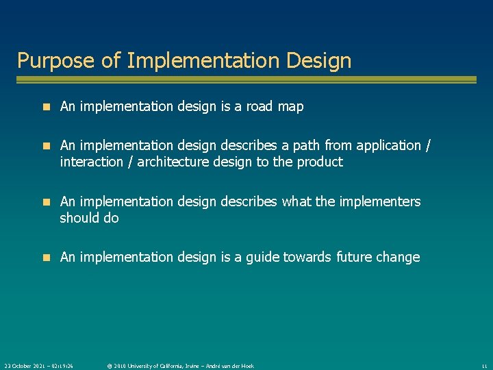 Purpose of Implementation Design n An implementation design is a road map n An