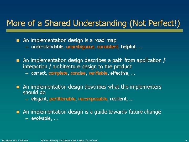 More of a Shared Understanding (Not Perfect!) n An implementation design is a road