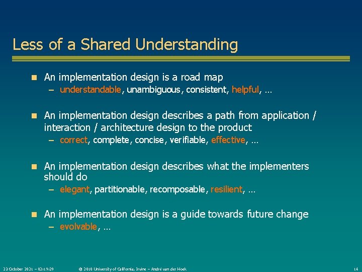 Less of a Shared Understanding n An implementation design is a road map –