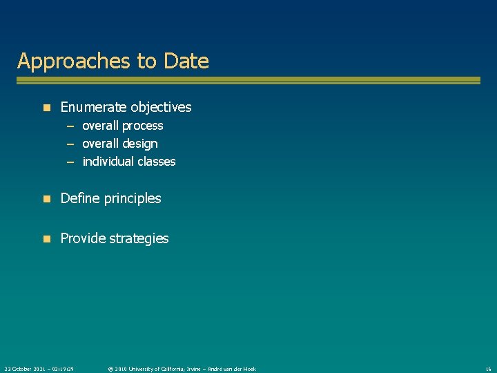 Approaches to Date n Enumerate objectives – overall process – overall design – individual