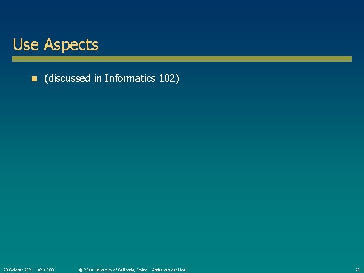 Use Aspects n (discussed in Informatics 102) 23 October 2021 – 02: 19: 33