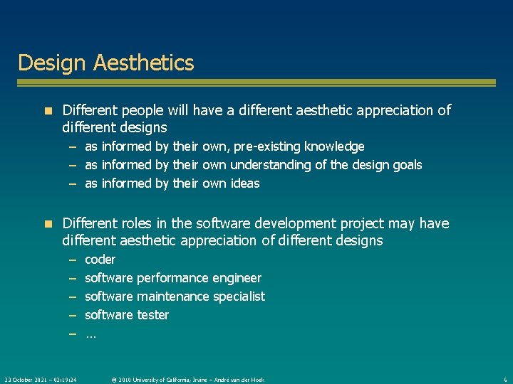 Design Aesthetics n Different people will have a different aesthetic appreciation of different designs