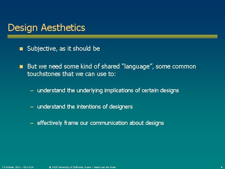 Design Aesthetics n Subjective, as it should be n But we need some kind