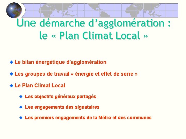 Une démarche d’agglomération : le « Plan Climat Local » Le bilan énergétique d’agglomération