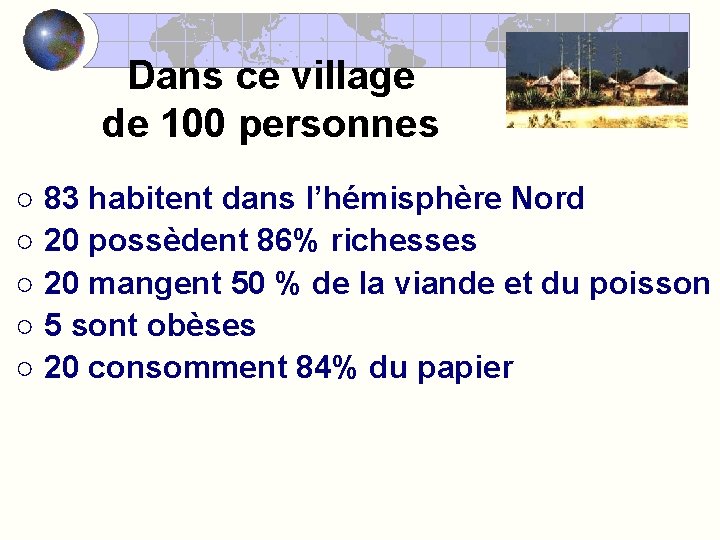 Dans ce village de 100 personnes ○ 83 habitent dans l’hémisphère Nord ○ 20