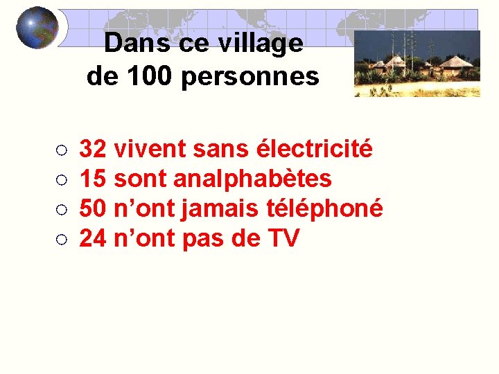 Dans ce village de 100 personnes ○ ○ 32 vivent sans électricité 15 sont