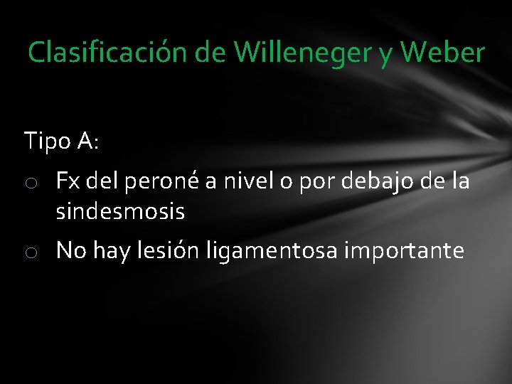 Clasificación de Willeneger y Weber Tipo A: o Fx del peroné a nivel o