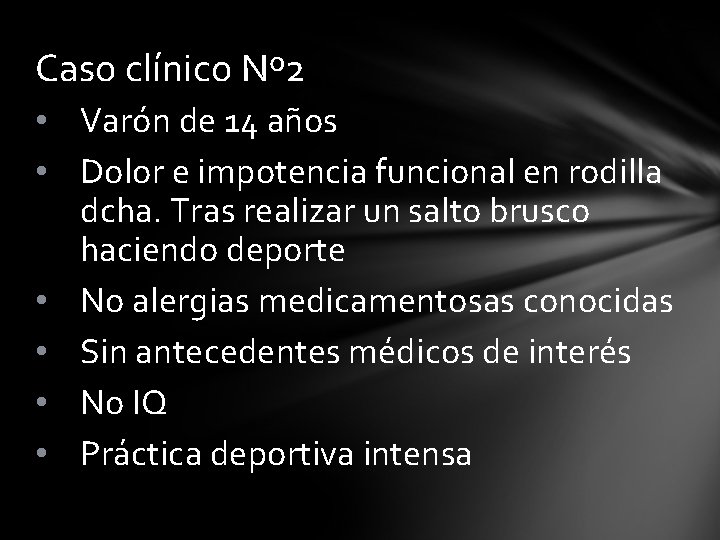 Caso clínico Nº 2 • Varón de 14 años • Dolor e impotencia funcional