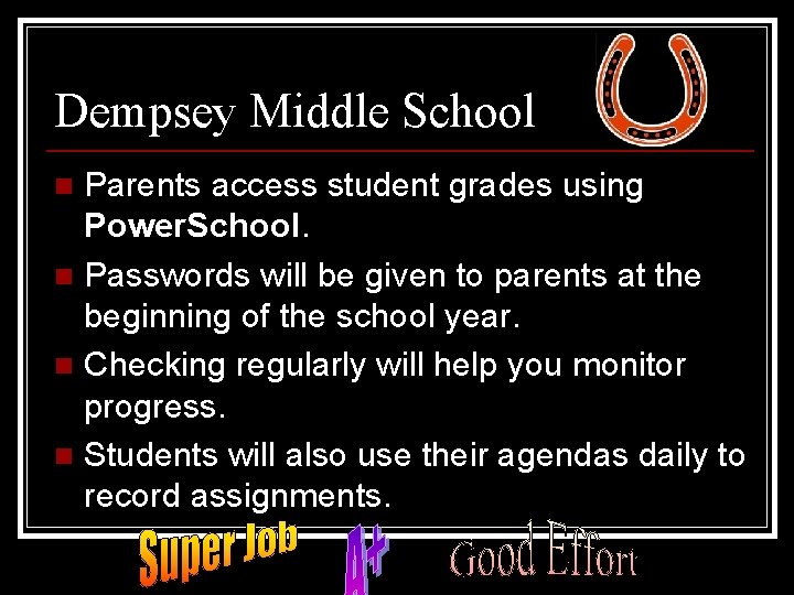 Dempsey Middle School Parents access student grades using Power. School. n Passwords will be