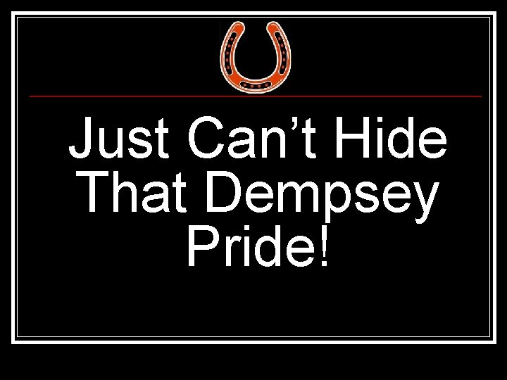 Just Can’t Hide That Dempsey Pride! 