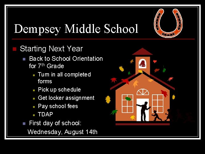 Dempsey Middle School n Starting Next Year n Back to School Orientation for 7