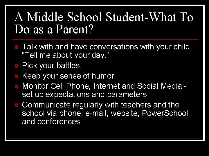 A Middle School Student-What To Do as a Parent? n n n Talk with