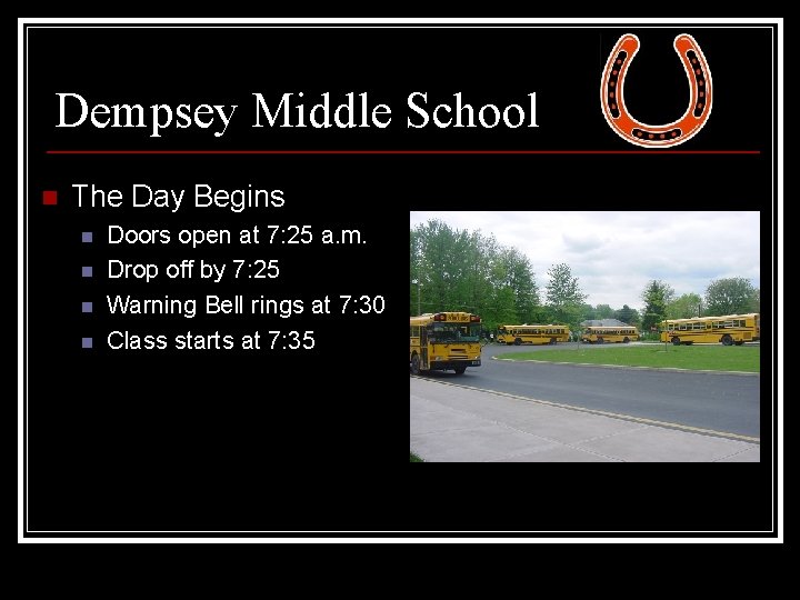 Dempsey Middle School n The Day Begins n n Doors open at 7: 25